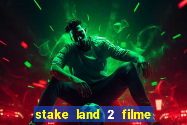 stake land 2 filme completo dublado